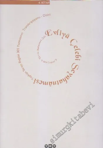 Evliya Çelebi Seyahatnamesi Cilt 4: Evliya Çelebi b. Derviş Mehemmed Zılli 4. Kitap: Topkapı Sarayı Kütüphanesi Bağdat 305 Yazmanın Transkripsiyonu - Dizini  -        2001