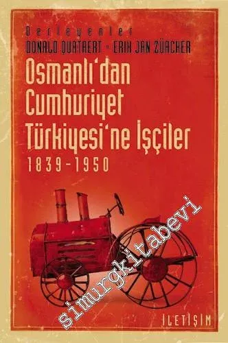 Osmanlı'dan Cumhuriyet Türkiye'sine İşçiler 1839 - 1950 -        2007