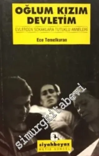 Oğlum Kızım Devletim: Evlerden Sokaklara Tutuklu Anneleri -        1997