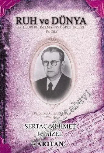 Ruh ve Dünya Cilt 4: Dr.Bedri Ruhselman'ın Öğrettikleri -