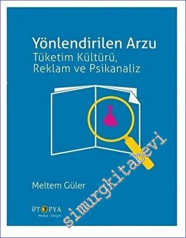 Yönlendirilen Arzu : Tüketim Kültürü Reklam ve Psikanaliz -         2019