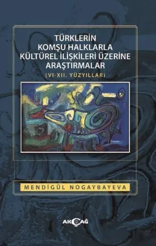 Türklerin Komşu Halklarla Kültürel İlişkileri Üzerine Araştırmalar