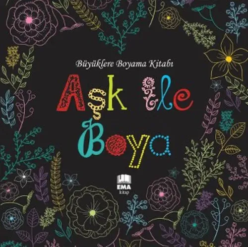 Aşk ile Boya; Büyüklere Boyama Kitabı