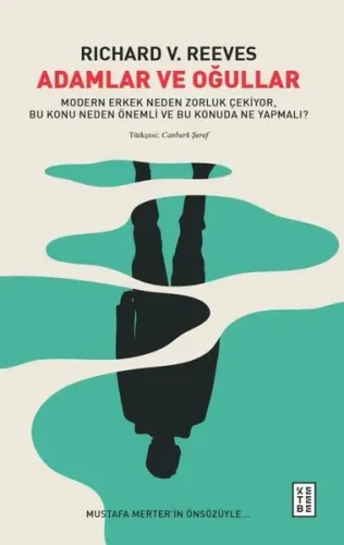 Adamlar ve Oğullar;Modern Erkek Neden Zorluk Çekiyor, Bu Konu Neden Önemli ve Bu Konuda Ne Yapmalı?