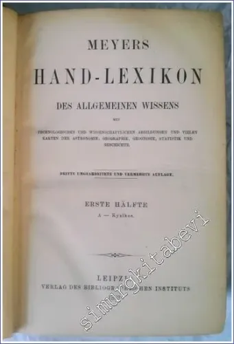 Meyers Hand - Lexikon des Allgemeinen Wissens mit technologischen und Wissenschaftlichen Abbildungen und Vielen Karten der Astronomie Geographie Geonosie Statistik und Geschichte -  Erste Hälfte: A - Kyzikos -