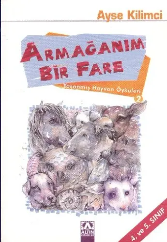 Armağanım Bir Fare  Yaşanmış Hayvan Öyküleri-2