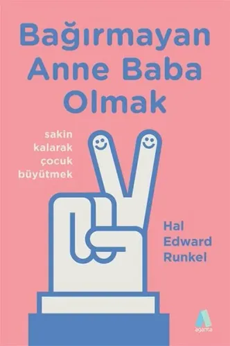 Bağırmayan Anne Baba Olmak; Sakin Kalarak Çocuk Büyütmek