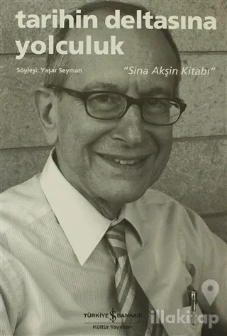 Tarihin Deltasına Yolculuk - Sina Akşin Kitabı