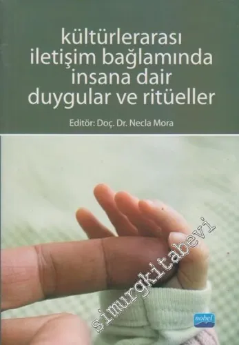 Kültürlerarası İletişim Bağlamında İnsana Dair Duygular ve Ritüeller -         2011