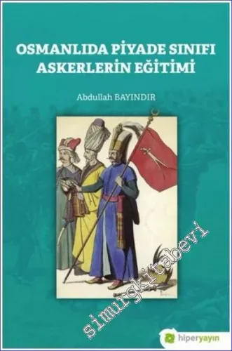 Osmanlıda Piyade Sınıfı Askerlerin Eğitimi - 2021