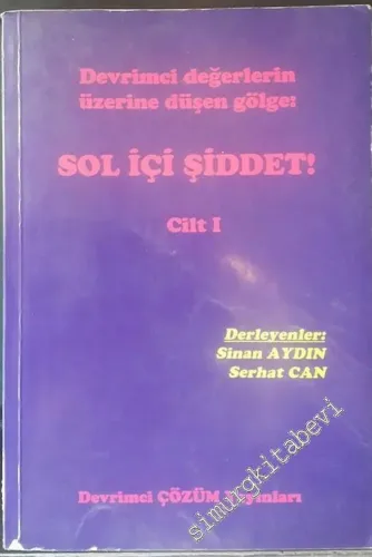 Sol İçi Şiddet - Cilt 1: Devrimci Değerlerin Üzerine Düşen Gölge -