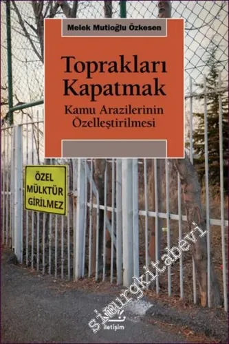 Toprakları Kapatmak Kamu Arazilerinin Özelleştirilmesi -