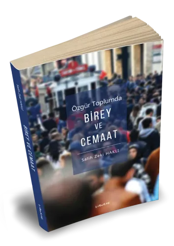 Özgür Toplumda Birey ve Cemaat - Salih Zeki Haklı - Liberte Yayınları