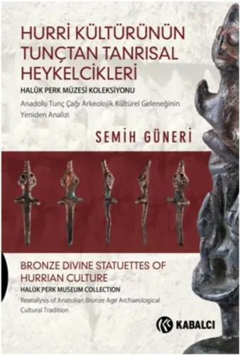 Hurri Kültürünün Tunçtan Tanrısal Heykelcikleri / Bronze Divine Statuettes of Hurrian Culture