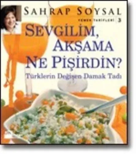 Sevgilim Akşama Ne Pişirdin?; Türklerin Değişen Damak Tadı