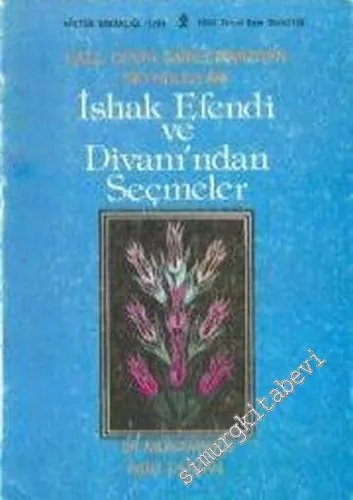 Lale Devri Şairlerimizden Şeyhülislam İshak Efendi ve Divanı'ndan Seçmeler -        1990