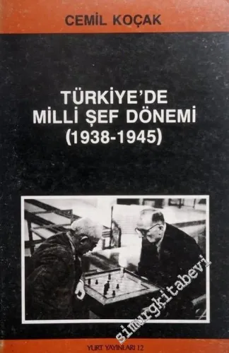 Türkiye'de Milli Şef Dönemi 1938 - 1945: Dönemin İç ve Dış Politikası Üzerine Bir Araştırma -        1986