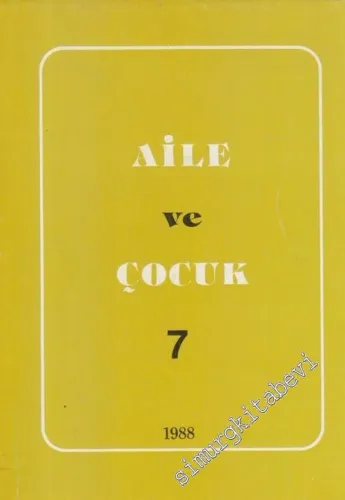 Aile ve Çocuk: Yıllık Dergi - Sayı: 7       1988