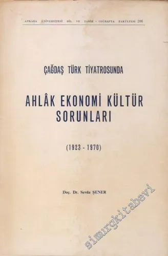 Çağdaş Türk Tiyatrosunda Ahlak Ekonomi Kültür Sorunları ( 1923 - 1970 ) -