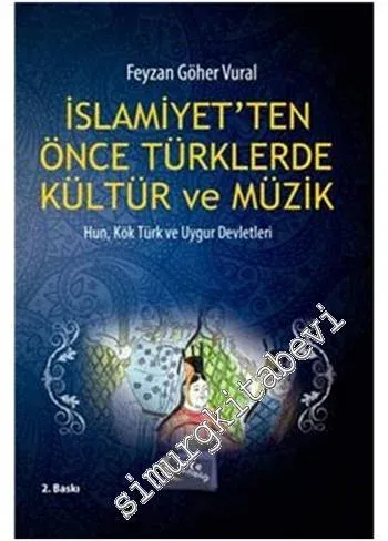İslâmiyetten Önce Türklerde Kültür ve Müzik: Hun, Kök Türk ve Uygur Devletleri -