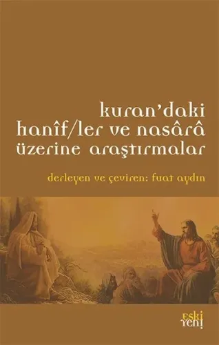 Kur'an'daki Hanifler ve Nasara Üzerine Araştırmalar