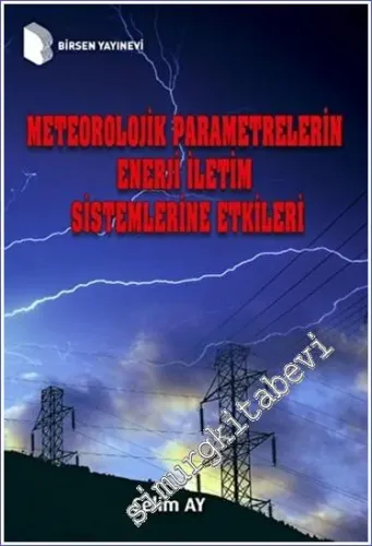 Meteorolojik Parametrelerin Enerji İletim Sistemlerine Etkileri -         2023