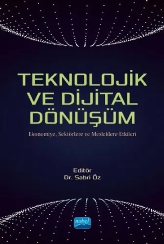 Teknolojik ve Dijital Dönüşüm - Ekonomiye, Sektörlere ve Mesleklere Etkileri