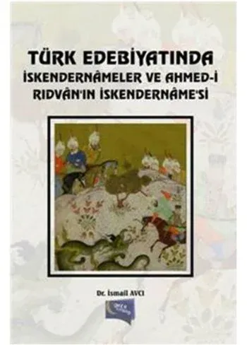 Türk Edebiyatında İskendernameler ve Ahmed-İ Rıdvan In İskendernamesi