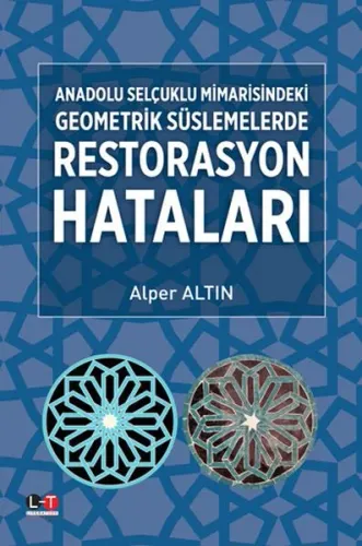 Anadolu Selçuklu Mimarisindeki Geometrik Süslemelerde Restarasyon Hataları