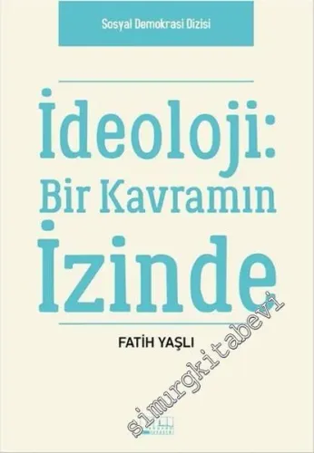 İdeoloji: Bir Kavramın İzinde -
