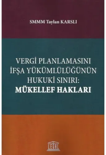 Vergi Planlamasını İfşa Yükümlülüğünün Hukuki Sınırı: Mükellef Hakları