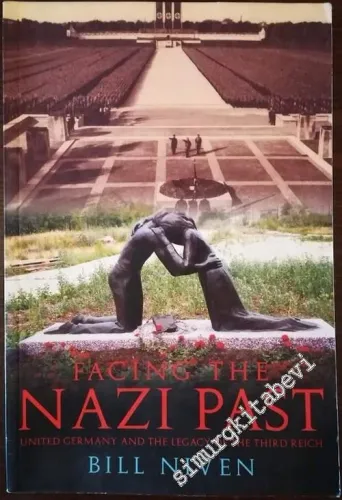 Facing the Nazi Past : United Germany and the Legacy of the Third Reich -        2002