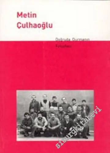 Doğruda Durmanın Felsefesi: Metin Çulhaoğlu ile Konuşma -        2002