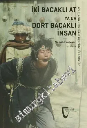 İki Bacaklı At ya da Dört Bacaklı İnsan: İran Yeni Sineması Üzerine Deneme -