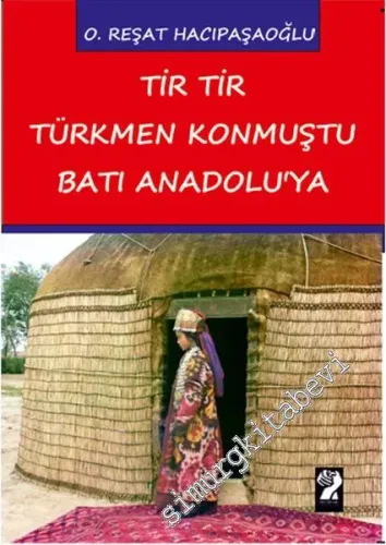 Tir Tir Türkmen Konmuştu Batı Anadolu'ya -
