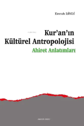 Kur'an'ın Kültürel Antropolojisi;Ahiret Anlatımları