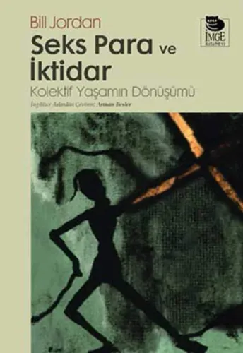 Seks, Para ve İktidar  Kolektif Yaşamın Dönüşümü