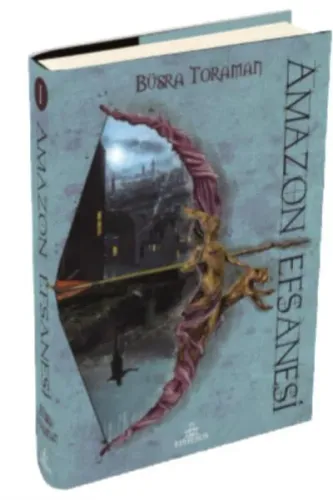 Zincirlenmiş Kalpler - Amazon Efsanesi #1 (Ciltli) Büşra Toroman