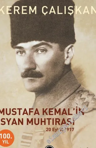 Mustafa Kemal'in İsyan Muhtırası 20 Eylül 1917 -         2017