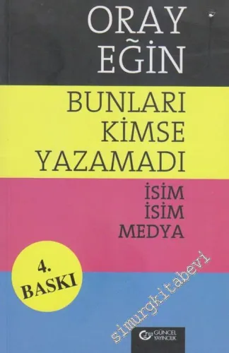Bunları Kimse Yazamadı: İsim İsim Medya -        2009