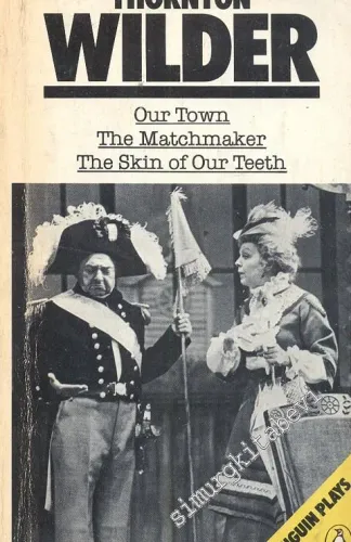 Our Town The Skin Of Our Teeth The MAtchmaker -
