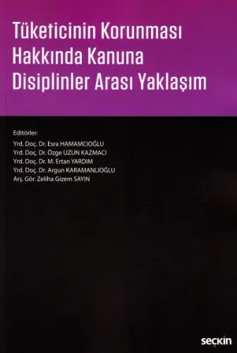 Tüketicinin Korunması Hakkında Kanuna Disiplinler Arası Yaklaşım