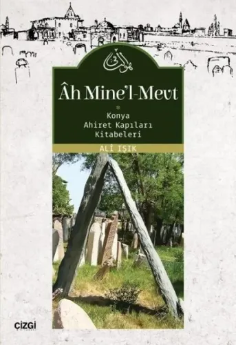 Ah Mine'l-Mevt; Konya Ahiret Kapıları Kitabeleri