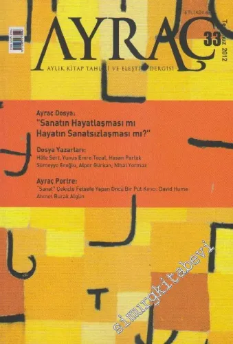 Ayraç Aylık Kitap Tahlili ve Eleştiri Dergisi - Dosya: “Sanatın Hayatlaşması Mı Hayatın Sanatsızlaşması Mı? - Sayı: 33    6  Temmuz