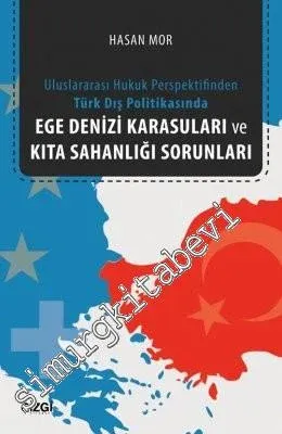 Uluslararası Hukuk Perspektifinden Türk Dış Politikasında Ege Denizi Karasuları ve Kıta Sahanlığı Sorunları -         2016