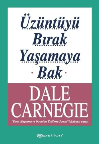 Üzüntüyü Bırak Yaşamaya Bak Dale Carnegie