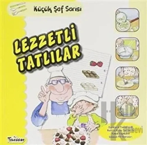 Lezzetli Tatlılar - Küçük Şef Serisi - Halkkitabevi