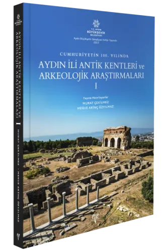 Cumhuriyetimizin 100. Yılında Aydın İli Antik Kentleri ve Arkeolojik Araştırmaları I