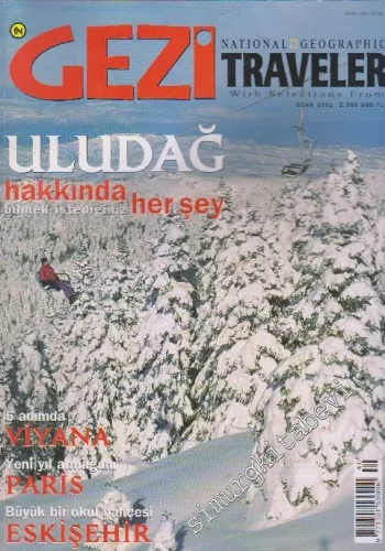 Gezi Traveler - National Geographic - Dosya: Uludağ Hakkında Bilmek İstediğiniz Her Şey - 5 Adımda Viyana - Yeni Yıl Armağanı Paris - Büyük Bir Okul Bahçesi Eskişehir - 40      Ocak