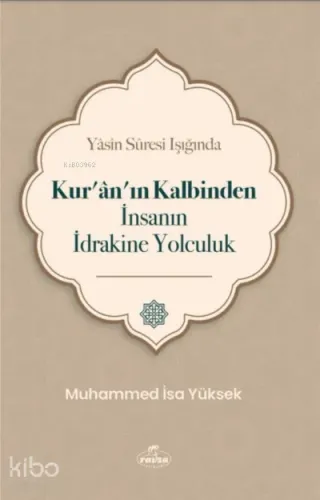 Yasin Suresi Işığında Kuranın Kalbinden İnsanın İdrakine Yolculuk